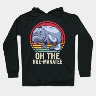 Funny Manatee Cute Oh The Hue Manatee Hoodie